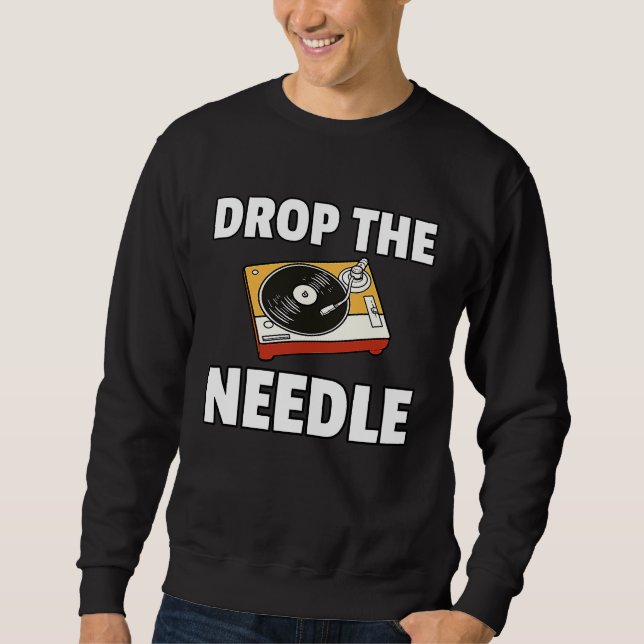 Drop The Needle Vinyl Record LP Player Sweatshirt (Vorderseite)
