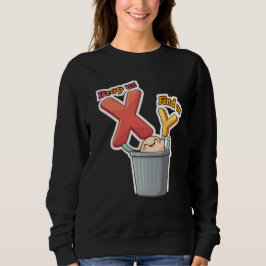 Drop your ex savage quote sweatshirt