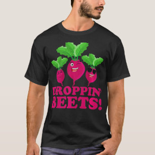 Droppin' Beets Funny Vegane und Bio Ernährung T-Shirt