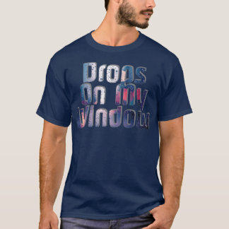 Drops in meinem Fenster T-Shirt