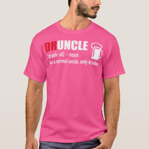 Drouncel wie ein normaler Onkel nur betrunkener T-Shirt