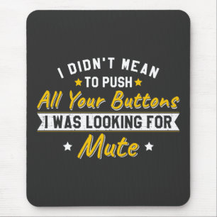 Drück alle deine Knöpfe auf der Suche nach Stumm S Mousepad