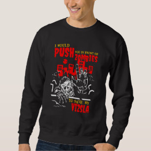 Drück dich bei Zombies, um Vizsla zu retten Lustig Sweatshirt