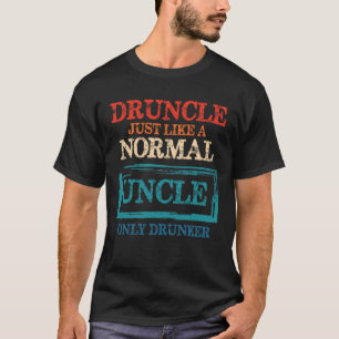 Drück wie ein normaler Onkel nur Betrunkener T-Shirt