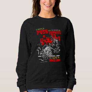 Drücke dich in Zombies, um Chinese Crested Funny z Sweatshirt