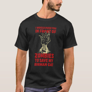 Drücke dich in Zombies, um meine Birma-Katze lusti T-Shirt
