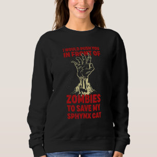 Drücke dich in Zombies, um meine Sphynx-Katze lust Sweatshirt