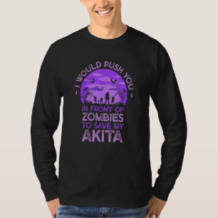 Drücke dich in Zombies, um meinen Akita lustiger H T-Shirt