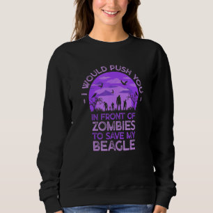 Drücke dich in Zombies, um meinen Beagle lustiger Sweatshirt