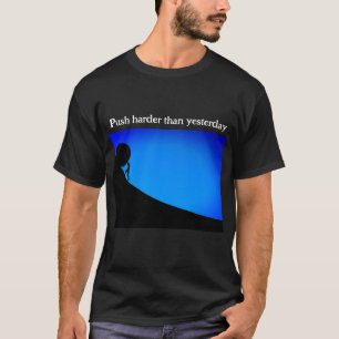 Drücke härter T-Shirt