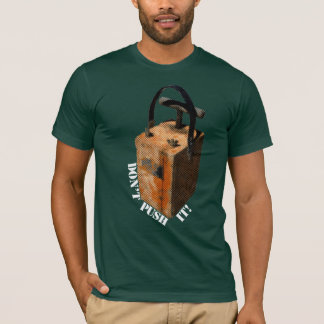Drücken Sie es nicht! T-Shirt