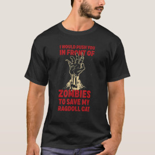 Drücken Sie in Zombies, um meine Ragdoll Cat Funny T-Shirt