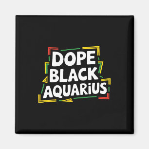 Drug Black Aquarius Afro American Zodiac Melanin A Magnet