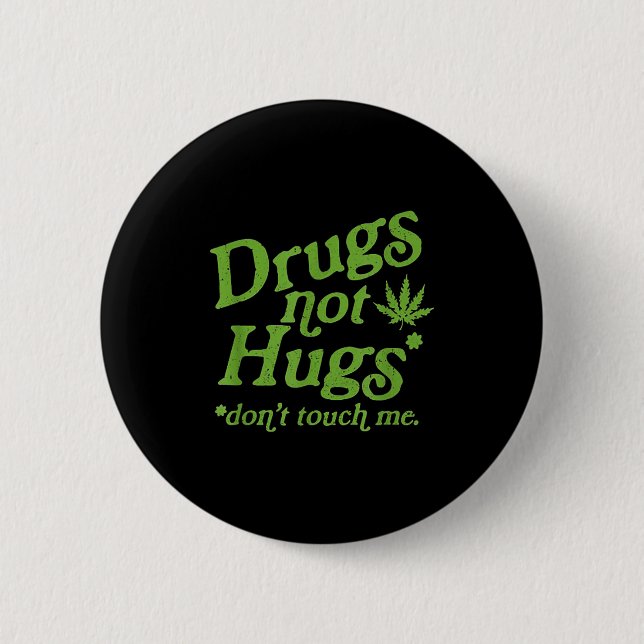 Drug Not Hugs Don't Touch Me Weed Canabis  Button (Vorderseite)