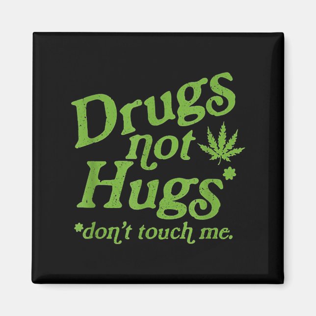 Drug Not Hugs Don't Touch Me Weed Canabis  Magnet (Vorne)