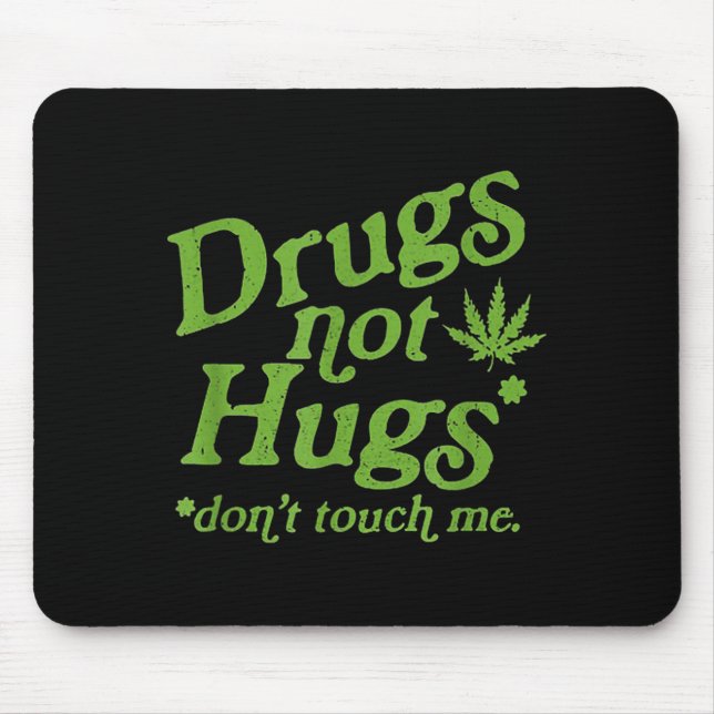 Drug Not Hugs Don't Touch Me Weed Canabis  Mousepad (Vorne)
