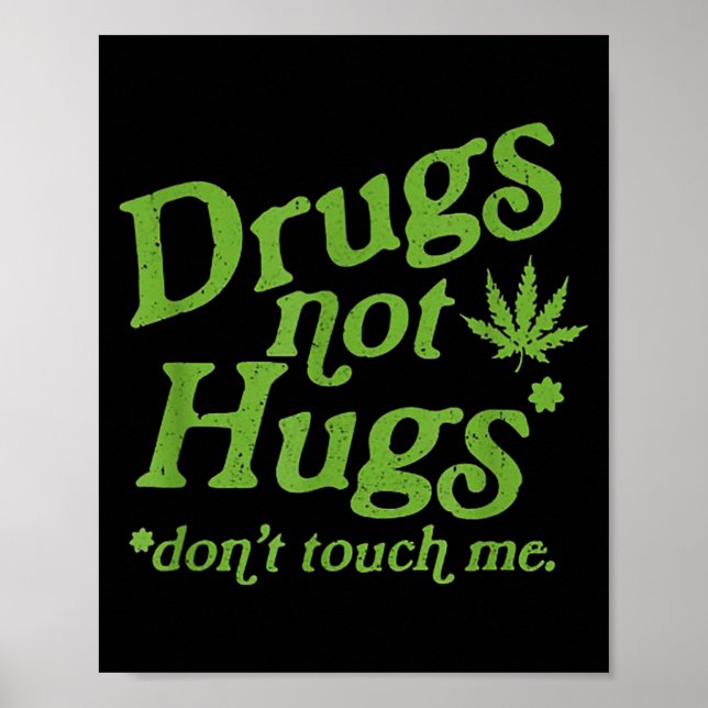 Drug Not Hugs Don't Touch Me Weed Canabis  Poster (Vorne)