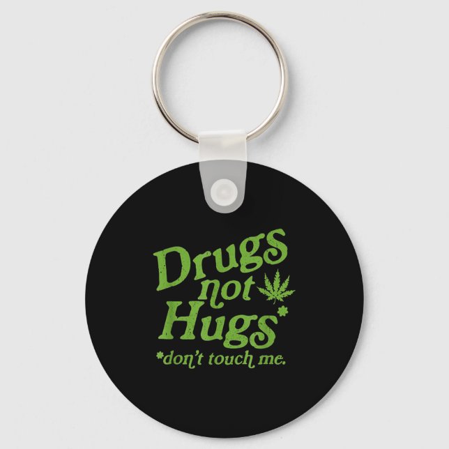 Drug Not Hugs Don't Touch Me Weed Canabis  Schlüsselanhänger (Vorderseite)