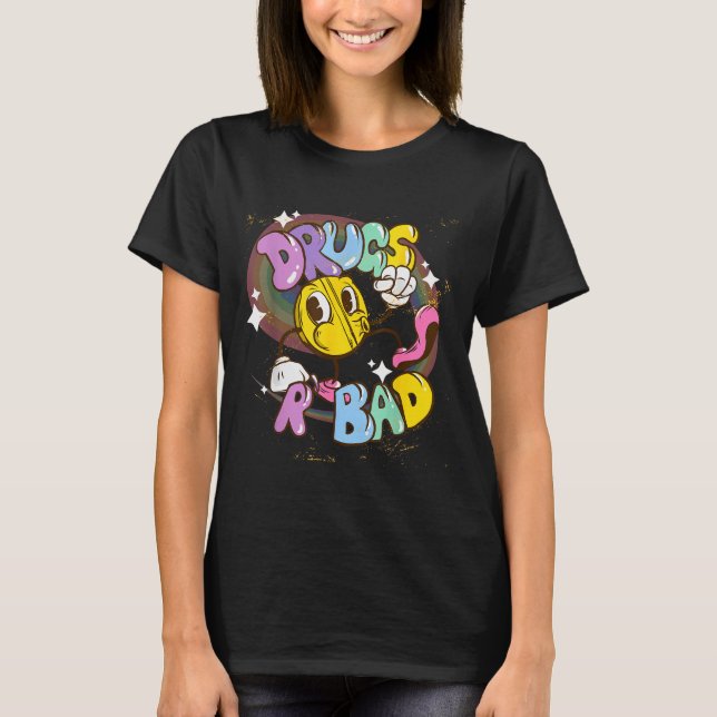 Drugs Are Bad - Funny Graphic  T-Shirt (Vorderseite)