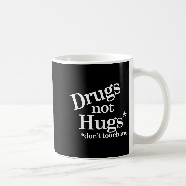 Drugs Not Hugs Don't Touch Me  Kaffeetasse (Rechts)