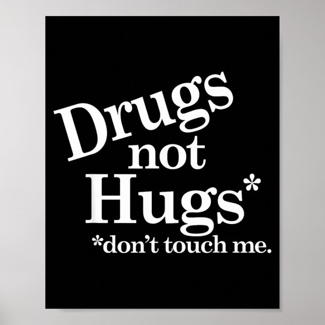 Drugs Not Hugs Don't Touch Me  Poster (Vorne)