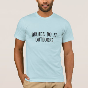 Druiden tun es draußen T-Shirt