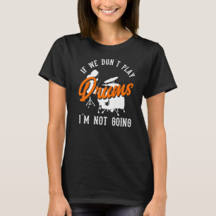 Drum Drummer Schlagzeug Play Drums T-Shirt