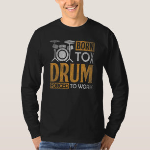 Drum Geboren to Drum T-Shirt für Drummer Musikband