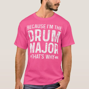 Drum Major Marching Band, weil ich der Trommelmall T-Shirt