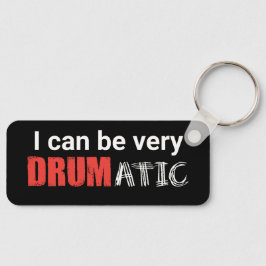 Drumatic Funny Zitat mit rotem und weißem Text Schlüsselanhänger