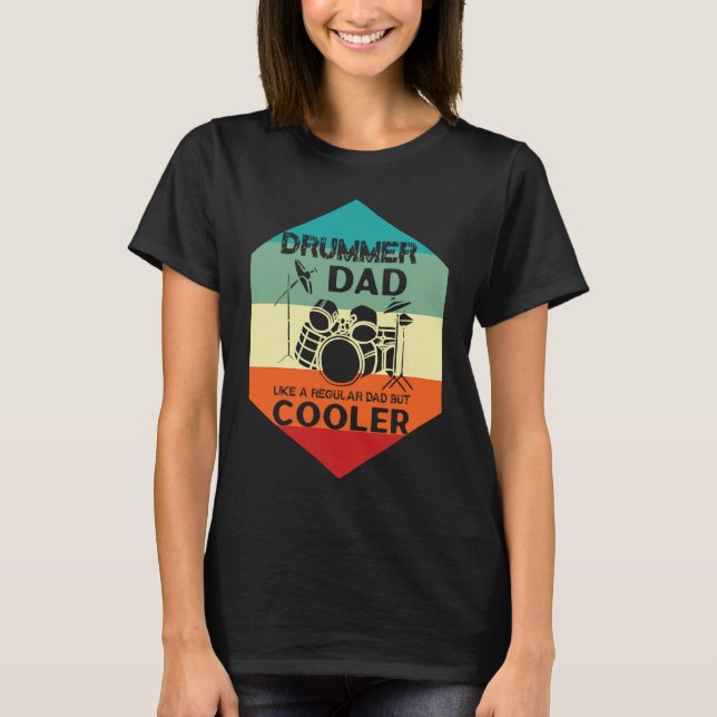 Drummer Dad Like A Regular Dad But Cooler Drummer T-Shirt (Vorderseite)