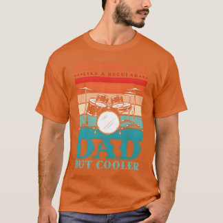 Drummer Dad Wie ein normaler Vater, aber cooler fü T-Shirt