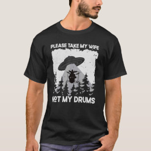 Drummer Drumming Drum Kit Schlagzeug I Ehefrau Ufo T-Shirt
