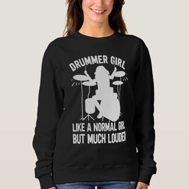 Drummer Girl Like A Normal Girl But Much Louder Dr Sweatshirt (Vorderseite)