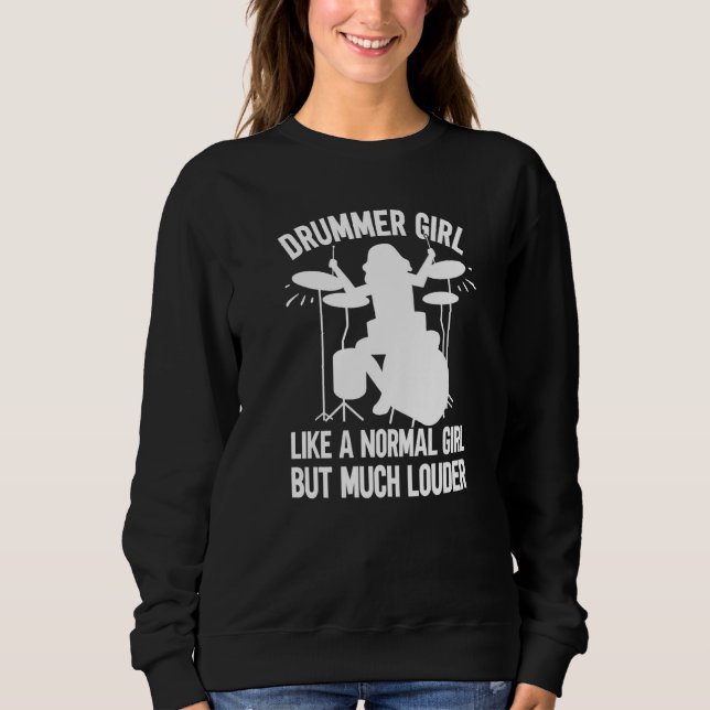 Drummer Girl Like A Normal Girl But Much Louder Dr Sweatshirt (Vorderseite)