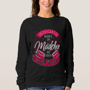 Drummer Girl Sprichwort Drum Kit Sweatshirt