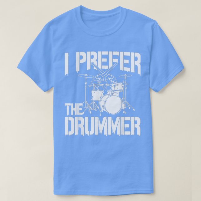 Drummer I Bevorzugen Der Drummer das beste Geschen T-Shirt (Design vorne)