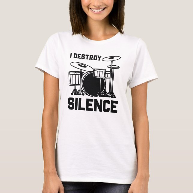 Drummer I zerstöre Stille T-Shirt (Vorderseite)