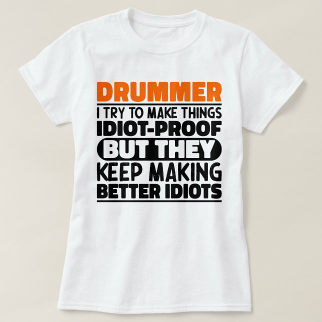 Drummer ich versuchen, die Dinge zu machen Lustige T-Shirt (Design vorne)