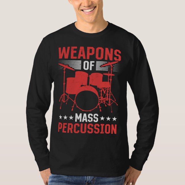 Drummer Musical Instrument Weapons Of Mass Percuss T-Shirt (Vorderseite)