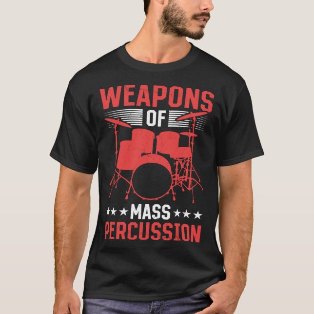 Drummer Musical Instrument Weapons Of Mass Percuss T-Shirt (Vorderseite)