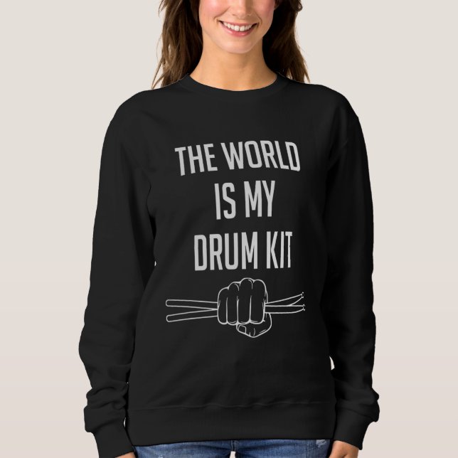 Drummer Saying The World Is My Drum Kit Sweatshirt (Vorderseite)