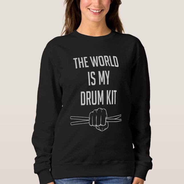 Drummer Saying The World Is My Drum Kit Sweatshirt (Vorderseite)
