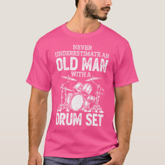Drummer unterschätzt nie einen alten Mann mit eine T-Shirt