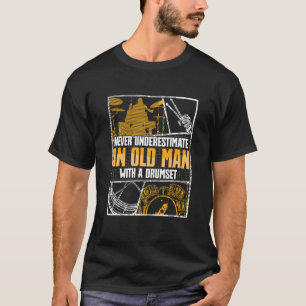 Drummer unterschätzt nie einen alten Mann mit eine T-Shirt