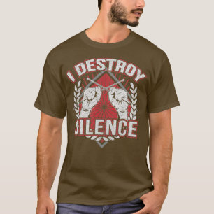 Drummer Zerstöre Silence Funny 1 T-Shirt