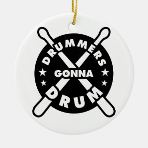 Drummers Gonna Drum Keramik Ornament