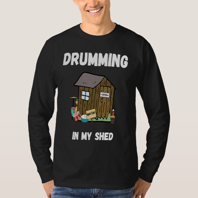 Drumming In My Shed  Drummer T-Shirt (Vorderseite)