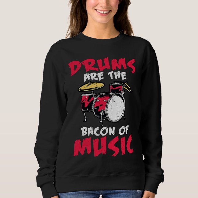 drums are the bacon of music drummer outfit for me sweatshirt (Vorderseite)