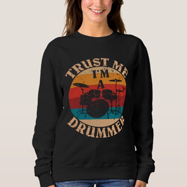 Drums Percussion instruments Trust Me I m A Drumme Sweatshirt (Vorderseite)